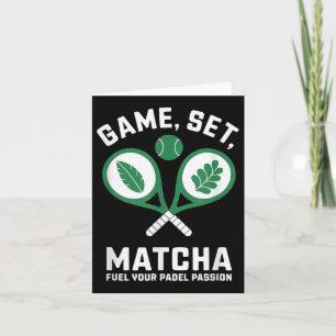 Game, Set, Matcha Design - Padel-Enthusiast-Motiv Karte