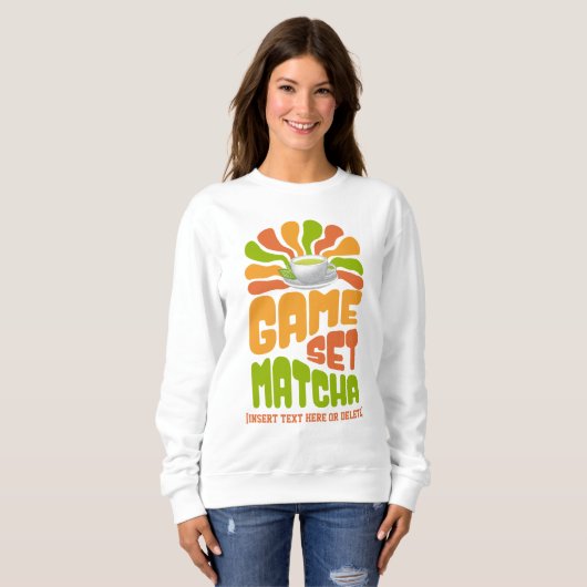 GAME SET MATCHA Spaß Latte Drinker Sweatshirt (Vorne ganz)