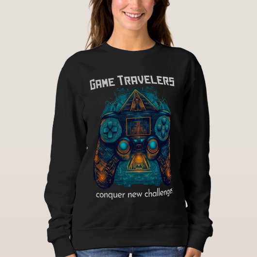 Game Traveler Adventure Conquer Real & Virtual Wor Sweatshirt (Vorderseite)