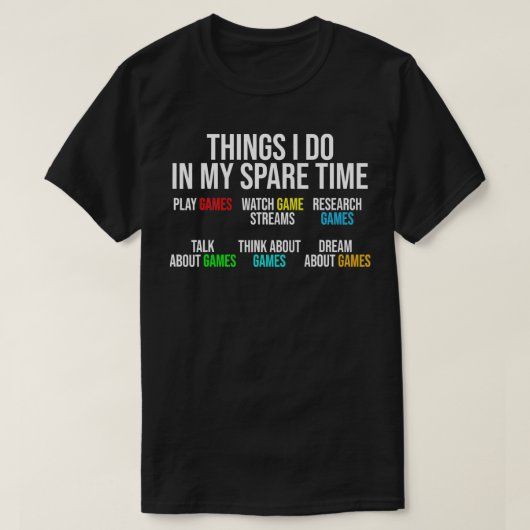 Gamer 6 Things I Do In My Spare Time Funny Gaming T-Shirt (Design vorne)
