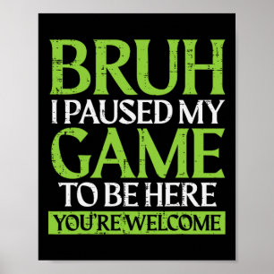 Gamer Bruh hat mein Spiel pausiert Lustiges Gaming Poster