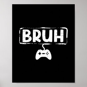 Gamer Bruh Videospiel Lustig Gaming Teenager Männe Poster