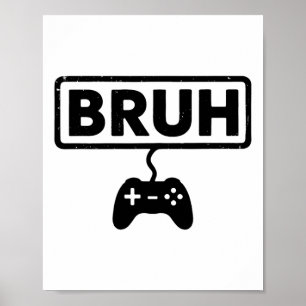 Gamer Bruh Videospiele Lustige Spiele Männer Junge Poster