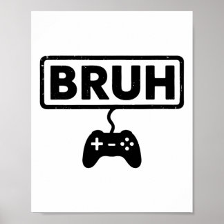 Gamer Bruh Videospiele Lustige Spiele Männer Junge Poster