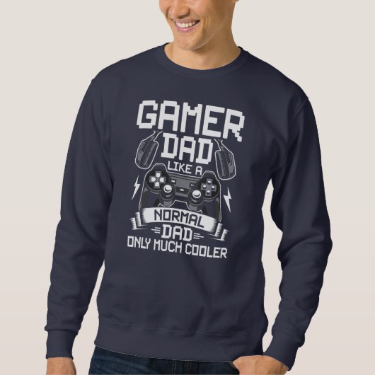 Gamer Dad Like A Normal Dad Video Gamer Gaming Sweatshirt (Vorderseite)
