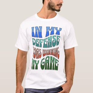 Gamer, der immer zu spät ist, in meiner Verteidigu T-Shirt