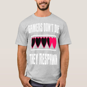 Gamer Die nicht, sie setzten sich zurück T-Shirt