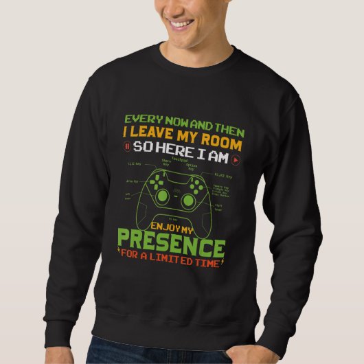 Gamer Every Now And Then I Leave My Room Gaming 2 Sweatshirt (Vorderseite)
