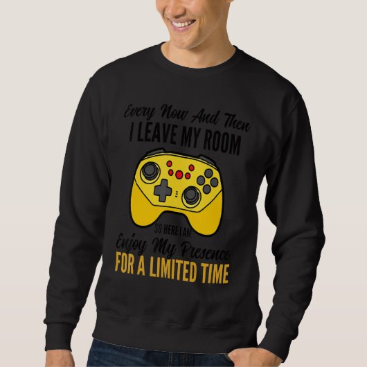 Gamer Every Now And Then I Leave My Room Gaming 2 Sweatshirt (Vorderseite)