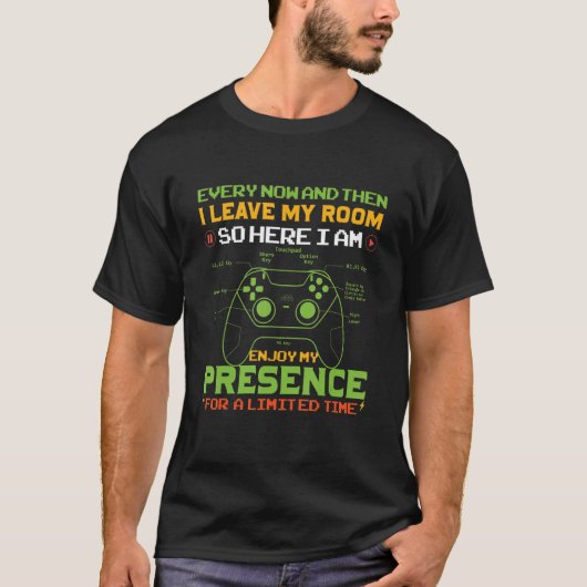 Gamer Every Now And Then I Leave My Room Gaming  2 T-Shirt (Vorderseite)