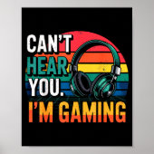 Gamer Funny Can't Hear You I'm Gaming Poster (Vorne)