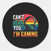Gamer Funny Can't Hear You I'm Gaming  Runder Aufkleber (Vorderseite)