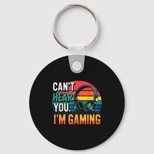Gamer Funny Can't Hear You I'm Gaming Schlüsselanhänger (Vorderseite)