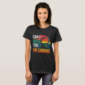 Gamer Funny Can't Hear You I'm Gaming T-Shirt (Vorne ganz)