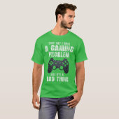 Gamer Funny Quote Sarcastic Gaming Problem Boyseen T-Shirt (Vorne ganz)