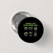 Gamer-Geschenk | Dinge, die Gamer in meiner Freize Button (Vorne & Hinten)