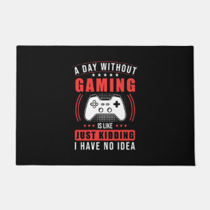 Gamer-Geschenk   Ein Tag ohne Gaming habe ich kein Fußmatte