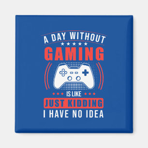 Gamer-Geschenk Ein Tag ohne Gaming habe ich kein Magnet
