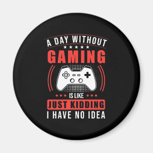 Gamer-Geschenk   Ein Tag ohne Gaming habe ich kein Magnet