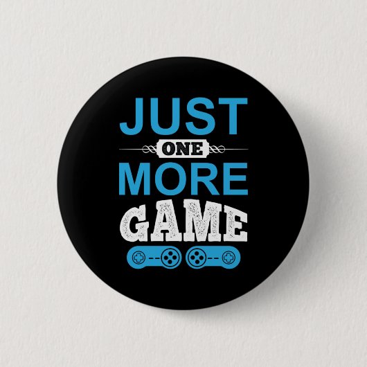 Gamer-Geschenk nur ein weiteres Spiel Button (Vorderseite)
