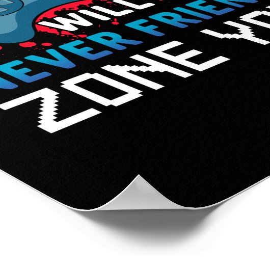 Gamer-Geschenkvideospiele werden dir nie eine Zone Poster (Ecke)