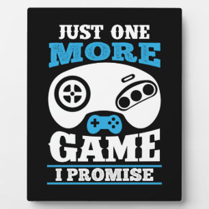 Gamer Gift Just One More Game I Promise Fotoplatte