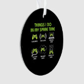 Gamer Gift | Things Gamer Do In My Spare Time Ornament (Vorderseite)