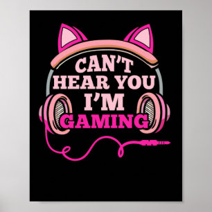 Gamer Girl I Can't Hear I'm Gaming Video Games Poster