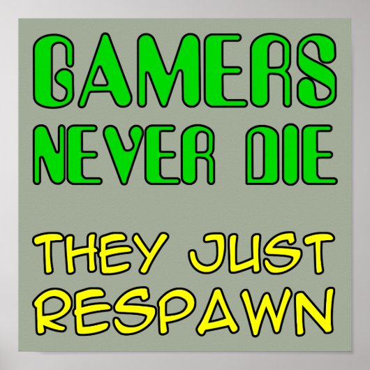 Gamer haben nie Die, dass sie das lustige Poster-Z Poster (Vorne)