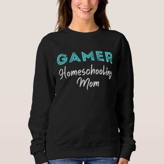 Gamer Homeschooling Mom Video Gaming  Saying Mothe Sweatshirt (Vorderseite)
