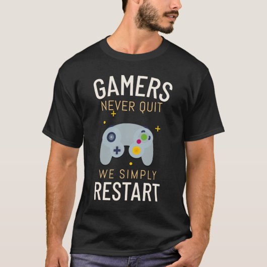 Gamer hören nie auf, wir starten einfach neu T-Shirt (Vorderseite)