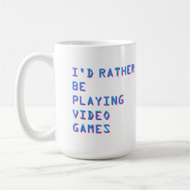 Gamer “I’d Rather Be Playing Video Games”  Kaffeetasse
