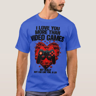 Gamer I Liebe Sie mehr als Videospiele T-Shirt
