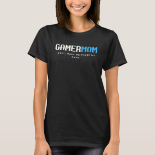 Gamer-Mama bringt mich nicht dazu, meine Game Mütt T-Shirt