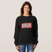 Gamer Memes Trending Internet dank Serious Bruh Sweatshirt (Vorne ganz)