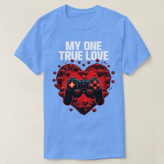 Gamer My One True Love1 T-Shirt (Design vorne)