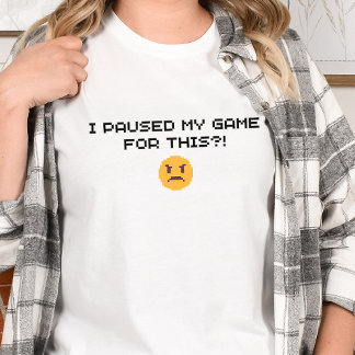 Gamer Shirt - Ich habe mein Spiel dafür gestoppt?!