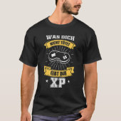 Gamer Sprichwort war Dich nicht Tötet Dir Xp T-Shirt (Vorderseite)