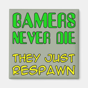 Gamer sterben nicht, sie spawnen wieder Funny Kühl Magnet