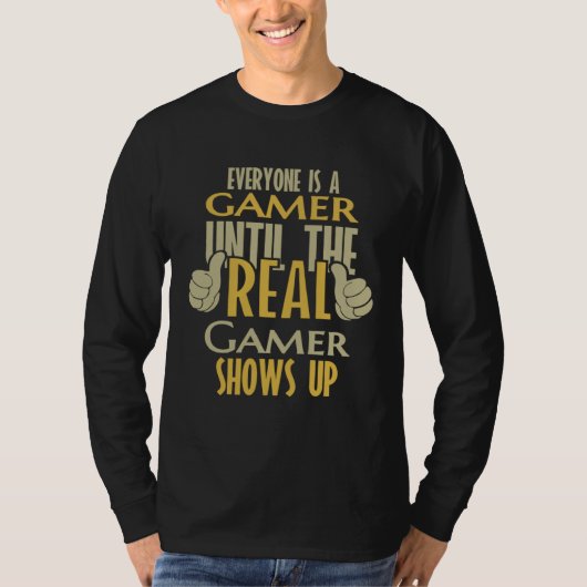 Gamer Until The Real One Shows Up T-Shirt (Vorderseite)