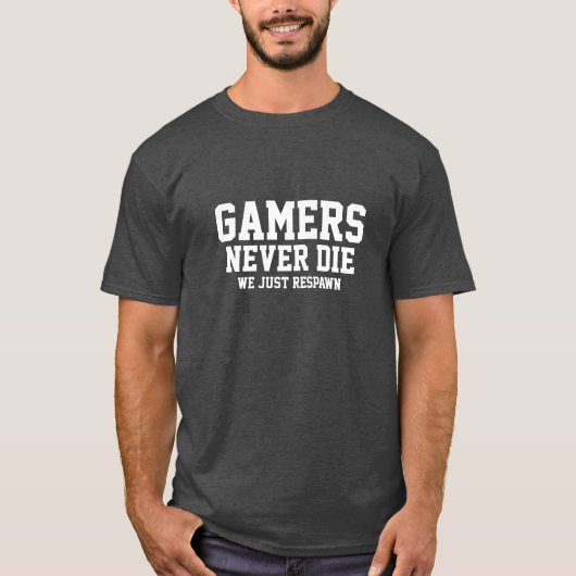 Gamers die nie T-Shirt (Vorderseite)