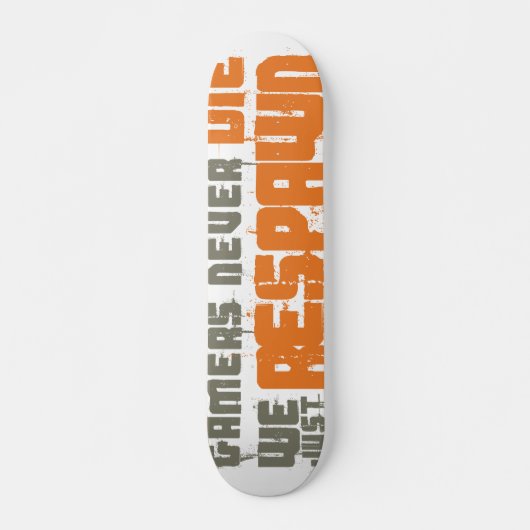 Gamers die nie uns gerade Respawn Skateboard (Vorne)