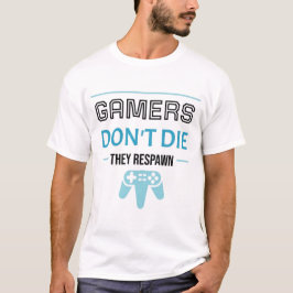 Gamers Don't Die: They Respawn (Black) T-Shirt