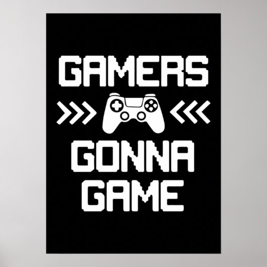 Gamers Gonna Game - Funny Video Gamer, Gaming Poster (Vorne)