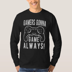 Gamers Gonna Game Immer Video Gamer Grafik T-Shirt