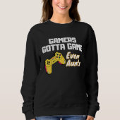Gamers gotta Game even Aunts Sweatshirt (Vorderseite)