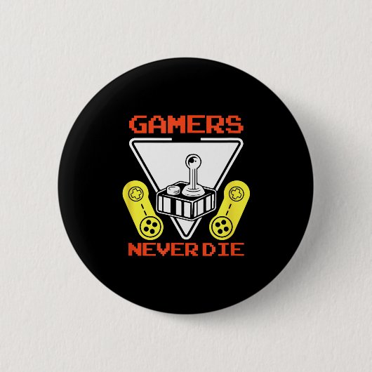 Gamers Never Die Funny Gaming Quotes Great Gift Fo Button (Vorderseite)