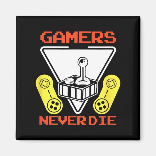Gamers Never Die Funny Gaming Quotes Great Gift Fo Magnet (Vorne)