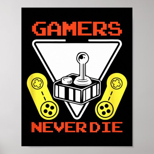 Gamers Never Die Funny Gaming Quotes Great Gift Fo Poster (Vorne)