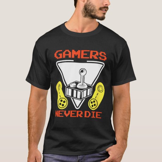 Gamers Never Die Funny Gaming Quotes Great Gift Fo T-Shirt (Vorderseite)